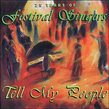 Tell My People: 25 Years of Festival Singers