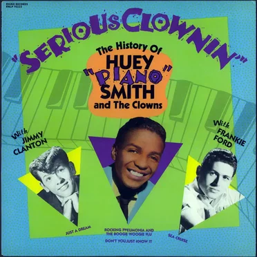 Serious Clownin’: The History of Huey “Piano” Smith and the Clowns