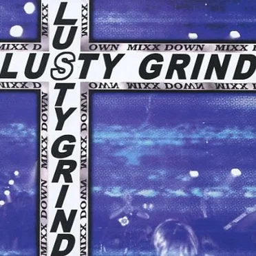 MIXX DOWN by LUSTY GRIND - album cover