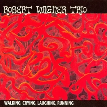 Walking, Crying, Laughing, Running by Robert Wagner Trio - album cover