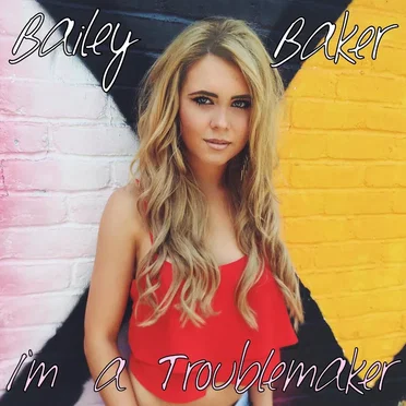 I'm a Troublemaker by Bailey Baker - album cover