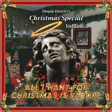Utopia District's Christmas Special, Vol. 3: All I Want for Christmas Is Vapor! by Various Artists - album cover