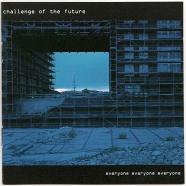 Everyone Everyone Everyone by Challenge of the Future - album cover