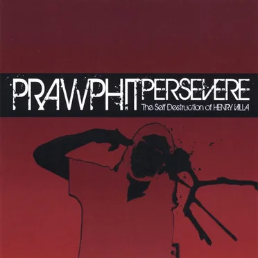 Persevere the Self Destruction of Henry Villa by Prawphit - album cover