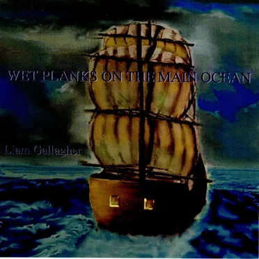 Wet Planks on the Main Ocean by Liam Gallagher - album cover