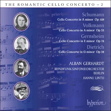 The Romantic Cello Concerto, Volume 2: Schumann: Cello Concerto in A minor, op. 129 / Volkmann: Cello Concerto in A minor, op. 33 / Gernsheim: Cello Concerto in E minor, op. 78 / Dietrich: Cello Concerto in G minor, op. 32