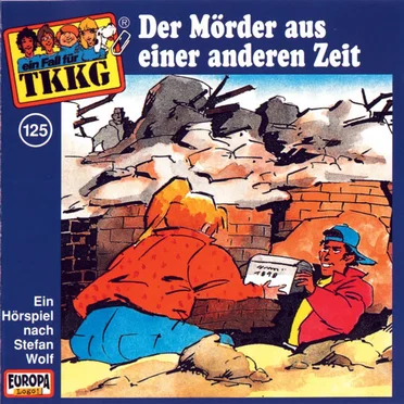 TKKG 125: Der Mörder aus einer anderen Zeit by Stefan Wolf - album cover