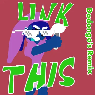 Link This (Dodongo’s remix)
