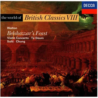 The World of British Classics VIII: Belshazzar's Feast / Violin Concerto / Te Deum