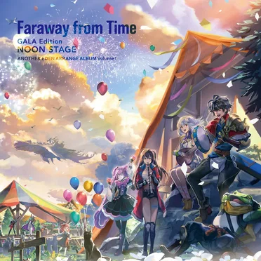 Faraway from Time - GALA Edition NOON STAGE -(ゲーム『アナザーエデン』 アレンジアルバム)