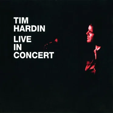 Tim Hardin 3: Live in Concert