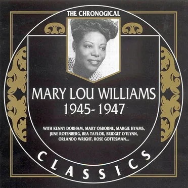 The Chronological Classics: Mary Lou Williams 1945-1947