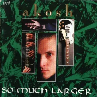 So Much Larger by Akosh - album cover