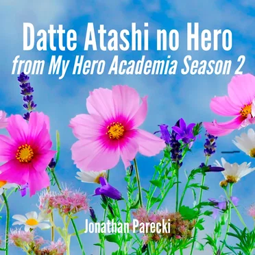 Datte Atashi no Hero (From "My Hero Academia Season 2")