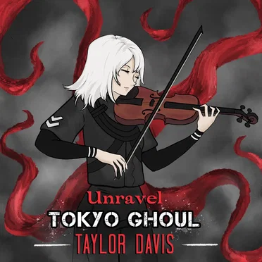 Unravel (from "Tokyo Ghoul")