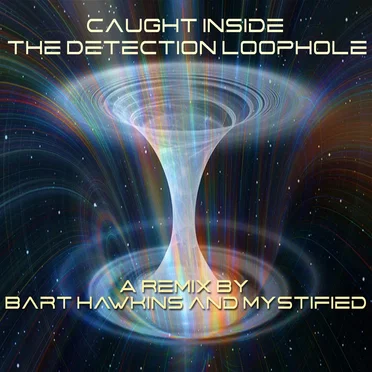 Caught Inside the Detection Loophole (Mystified and Bart Hawkins remix)