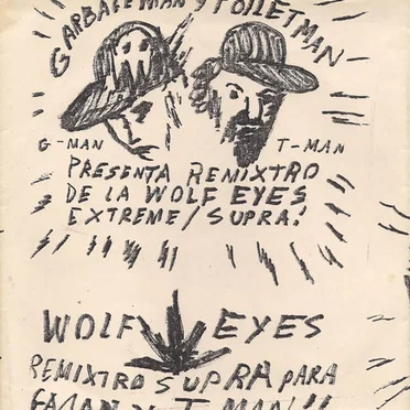 Garbageman y Toiletman presenta remixtro de la Wolf Eyes Extreme / Supra!