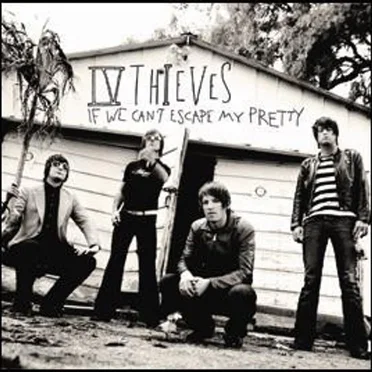 If We Can't Escape My Pretty by IV Thieves - album cover