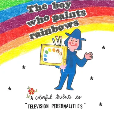 The Boy Who Paints Rainbows: A Colorful Tribute to Television Personalities by Various Artists - album cover