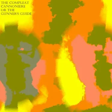 The Compleat Cannoniere or the Gunner’s Guide