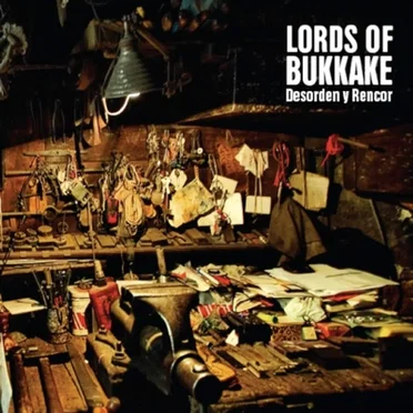 Desorden y Rencor by Lords of Bukkake - album cover