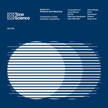 Tone Science, Module No.6: Protons and Neutrons by Various Artists - album cover