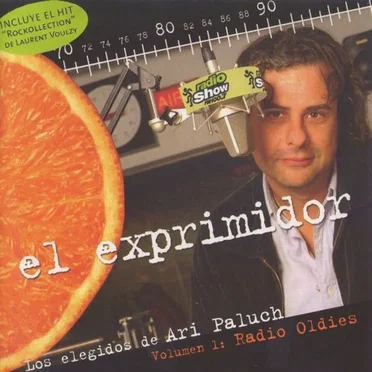 El exprimidor: Los elegidos de Ari Paluch, volumen 1: Radio Oldies by Various Artists - album cover