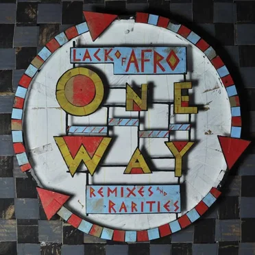 Lack of Afro Presents: One Way (Remixes & Rarities)