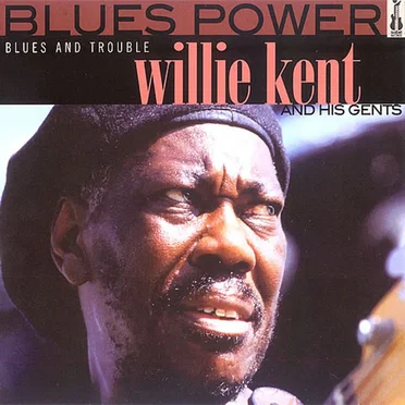Blues and Trouble by Willie Kent & His Gents - album cover