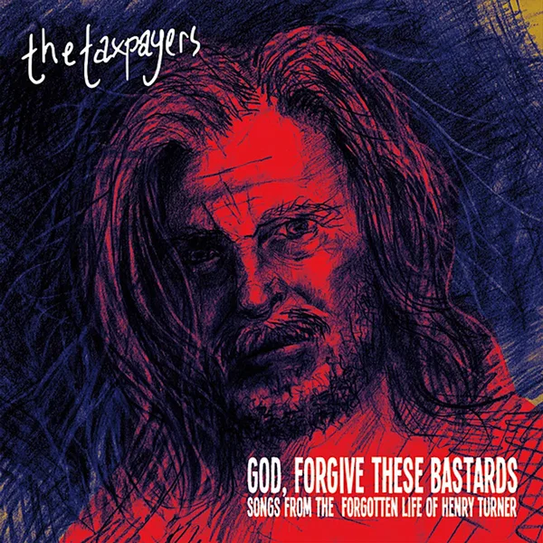 God, Forgive These Bastards: Songs From the Forgotten Life of Henry Turner