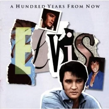 Essential Elvis, Volume 4: A 100 Years From Now