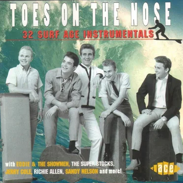 Toes on the Nose: 32 Surf Age Instrumentals by Various Artists - album cover