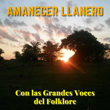 Amanecer Llanero Con las Grandes Voces del Folklore by Various Artists - album cover