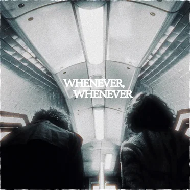 Whenever, Whenever.