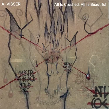 All Is Crushed; All Is Beautiful by A. Visser - album cover