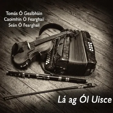 Lá Ag Ól Uisce by Tomás Ó Gealbháin - album cover