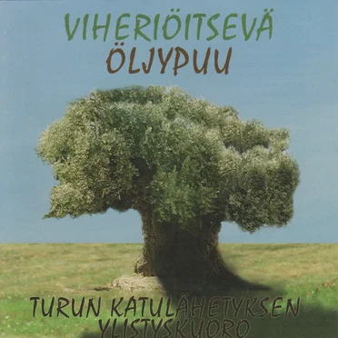 Viheriöitsevä öljypuu by Turun katulähetyksen ylistyskuoro - album cover