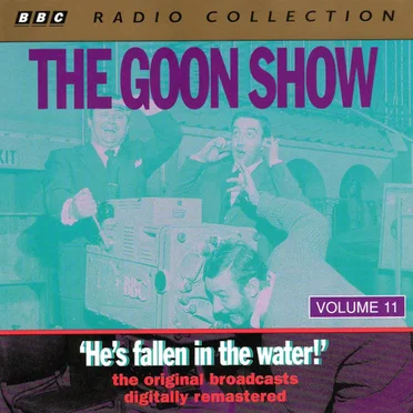 The Goon Show, Volume 11: “He’s Fallen in the Water”