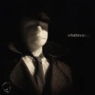 Whatever...