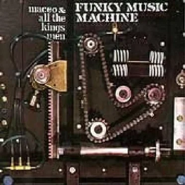 Funky Music Machine by Maceo and All the King’s Men - album cover