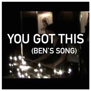 You Got This (Ben’s Song)