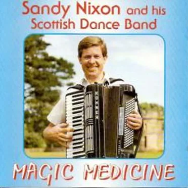 Magic Medicine by Sandy Nixon and His Scottish Dance Band - album cover