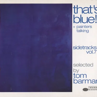 Blue Note's Sidetracks Vol 7: That's Blue! + Painters Talking