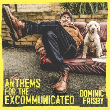 Anthems for the Excommunicated by Dominic Frisby - album cover