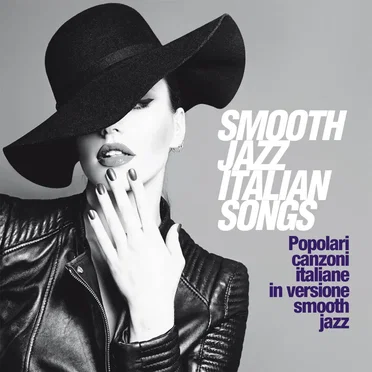 Smooth Jazz Italian Songs: Popolari canzoni italiane in versione smooth jazz by Various Artists - album cover
