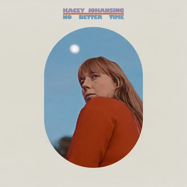 No Better Time by Kacey Johansing - album cover