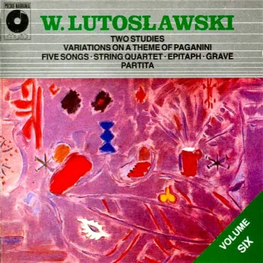 Volume Six: Two Studies – Variations on a Theme of Paganini – - Five Songs – String Quartet – Epitaph – Grave – Partita