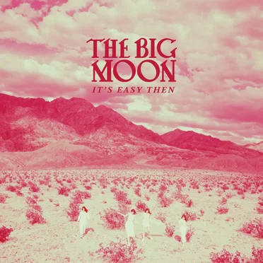 It’s Easy Then by The Big Moon - album cover