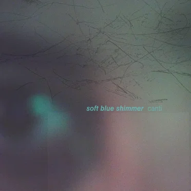 Canti by Soft Blue Shimmer - album cover