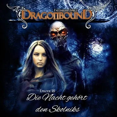 Dragonbound, Episode 18: Die Nacht gehört den Skolniks by Dragonbound - album cover